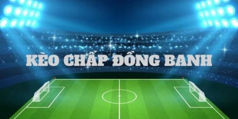 Bí quyết soi kèo đồng banh từ chuyên gia